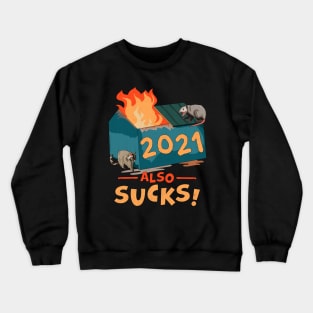 2021 Also Sucks | Funny Dumpster Fire Crewneck Sweatshirt